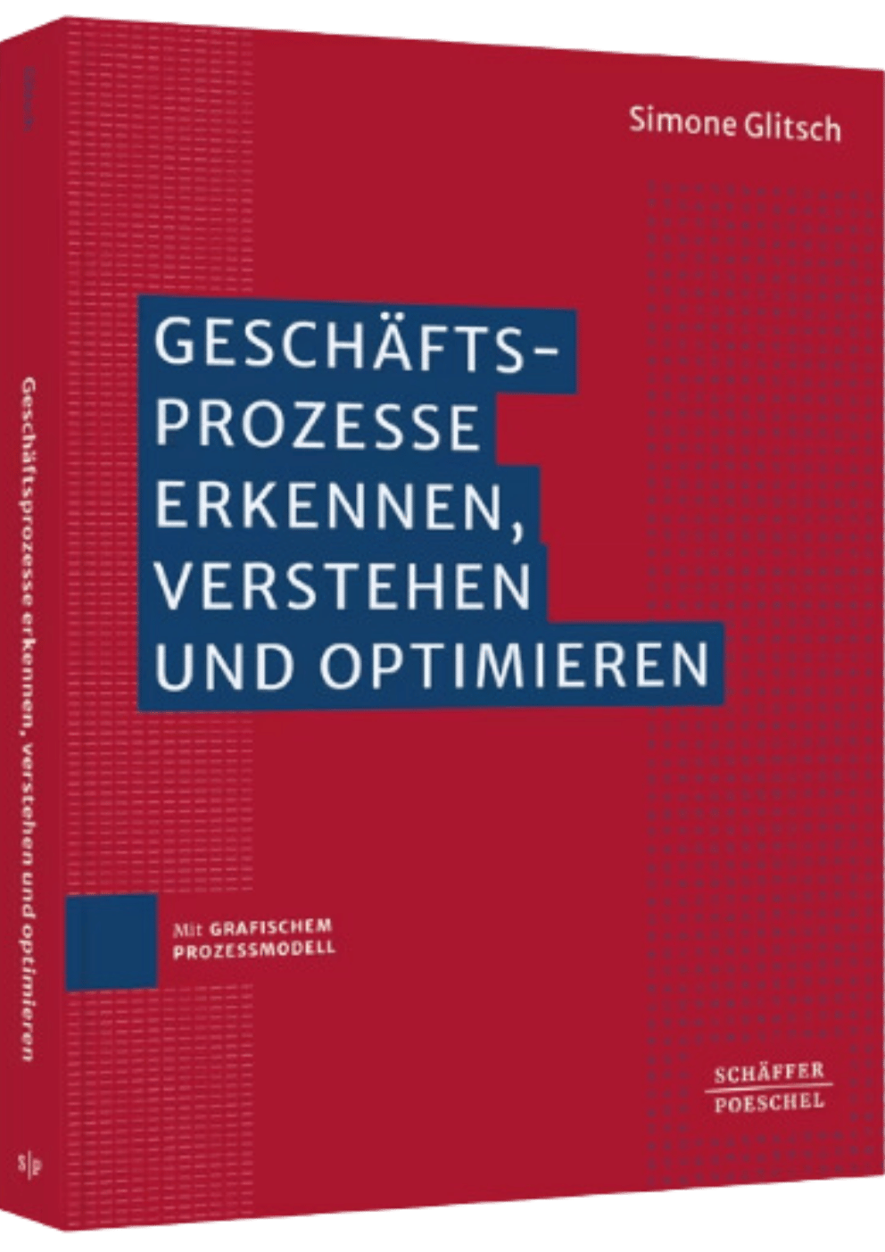 Buch-Geschaeftsprozesse-erkennen-verstehen-optimieren-low Simone Glitsch „Geschäftsprozesse erkennen, verstehen und optimieren" Schäffer-Poeschel Verlag | 2. Auflage erscheint 2026